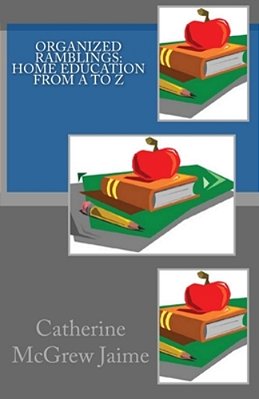 Organized Ramblings: Home Education From A To Z-..