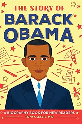 The Story Of Barack Obama: An Inspiring Biography For Young Readers-..