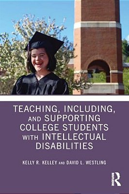 Teaching, Including, And Supporting College Students With Intellectual Disabilities-..