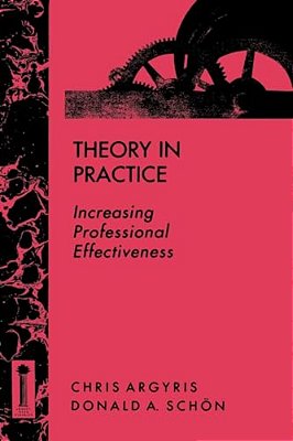 Theory In Practice: Increasing Professional Effectiveness-..