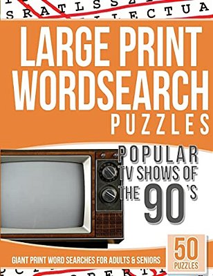 Large Print Wordsearches Puzzles Popular Tv Shows Of The 90S: Giant Print Word Searches For Adults & Seniors-..