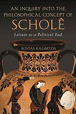 An Inquiry Into The Philosophical Concept Of Scholê: Leisure As A Political End-..