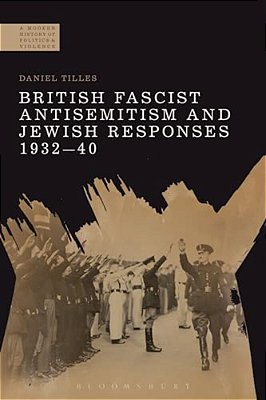 British Fascist Antisemitism And Jewish Responses, 1932-40-..