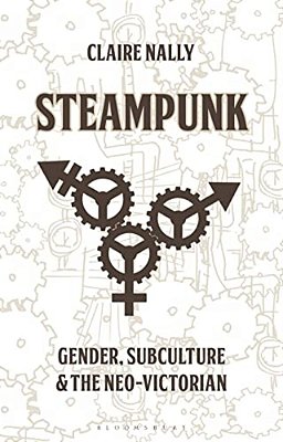 Steampunk: Gender, Subculture And The Neo-Victorian-..