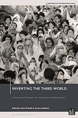 Inventing The Third World: In Search Of Freedom For The Postwar Global South-..