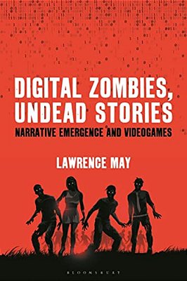 Digital Zombies, Undead Stories: Narrative Emergence And Videogames-..