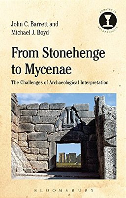 From Stonehenge To Mycenae: The Challenges Of Archaeological Interpretation-..