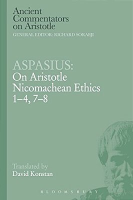Aspasius: On Aristotle Nicomachean Ethics 1-4, 7-8-..