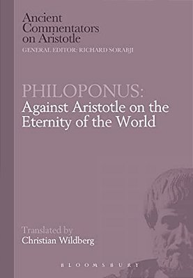 Philoponus: Against Aristotle On The Eternity Of The World-..