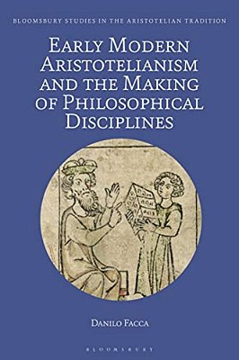 Early Modern Aristotelianism And The Making Of Philosophical Disciplines: Metaphysics, Ethics And Politics-..