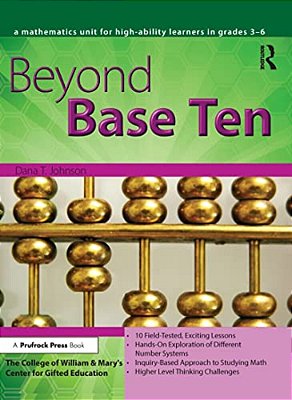 Beyond Base Ten: A Mathematics Unit For High-Ability Learners In Grades 3-6-..