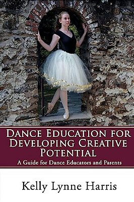 Dance Education For Developing Creative Potential: A Guide For Teachers And Parents-..