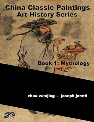 China Classic Paintings Art History Series - Book 1: Mythology: English Version-..