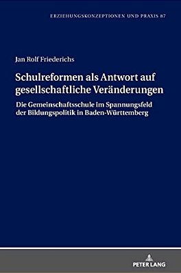 Schulreformen Als Antwort Auf Gesellschaftliche Veraenderungen: Die Gemeinschaftsschule Im Spannungsfeld Der Bildungspolitik In Baden-Wuerttemberg-..