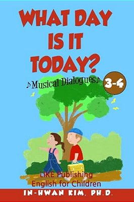 What Day Is It Today? Musical Dialogues: English For Children Picture Book 3-4-..