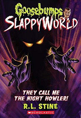 They Call Me The Night Howler! (Goosebumps Slappyworld #11): Volume 11-..