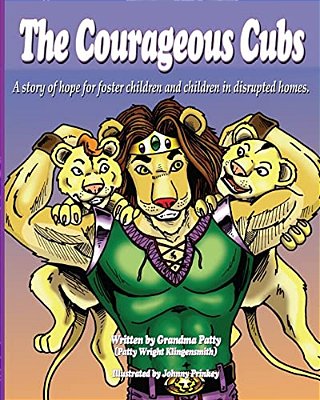 The Courageous Cubs: A Story Of Hope For Foster Children And Children In Disrupted Homes-..