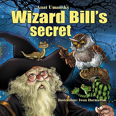 Wizard Bill's Secret!: Wizard Bill's Secret Fantasy And Magic, Imagination And Play, (Bedtime)(dreams Of Joy)picture Books, Rhyming Books For-..