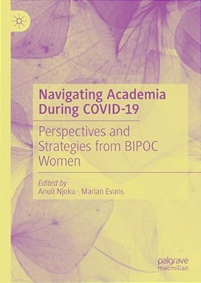 Navigating Academia During Covid-19: Perspectives And Strategies From Bipoc Women-..