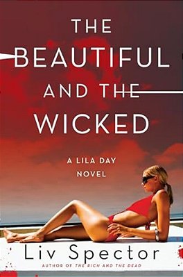 The Beautiful And The Wicked: A Lila Day Novel-..