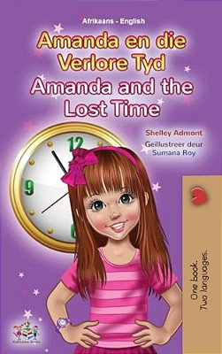 Amanda And The Lost Time (Afrikaans English Bilingual Children's Book)-..