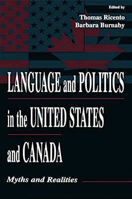 Language And Politics In The United States And Canada: Myths And Realities-..