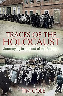 Traces Of The Holocaust: Journeying In And Out Of The Ghettos-..