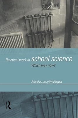 Practical Work In School Science: Which Way Now?-..