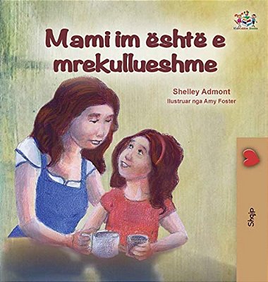 My Mom Is Awesome (Albanian Children's Book)-..