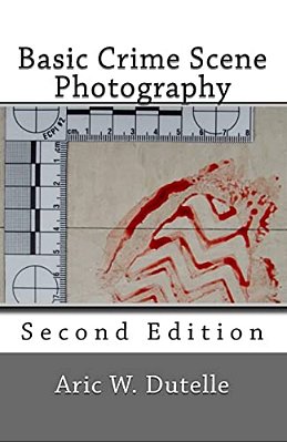 Basic Crime Scene Photography, 2ND Edition-..