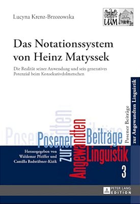 Das Notationssystem Von Heinz Matyssek: Die Realitaet Seiner Anwendung Und Sein Generatives Potenzial Beim Konsekutivdolmetschen-..
