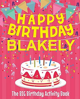 Happy Birthday Blakely - The Big Birthday Activity Book: Personalized Children's Activity Book-..