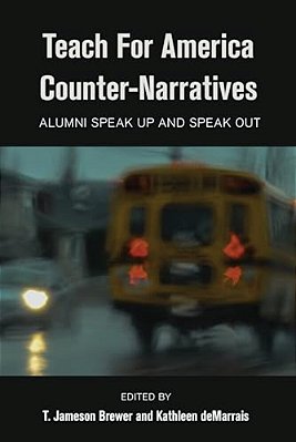 Teach For America Counter-Narratives: Alumni Speak Up And Speak Out-..
