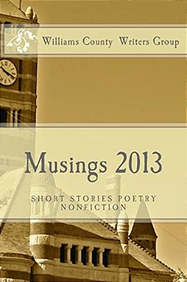 Musings 2013: Short Stories, Poetrym Nonfiction-..