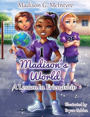 Madison's World: A Lesson In Friendship-..