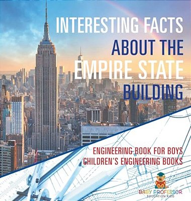 Interesting Facts About The Empire State Building - Engineering Book For Boys Children's Engineering Books-..