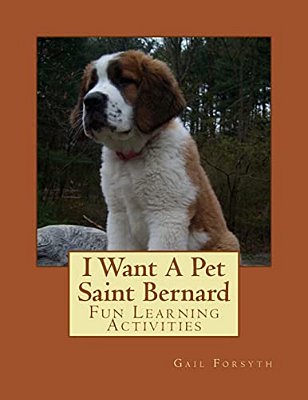 I Want A Pet Saint Bernard: Fun Learning Activities-..
