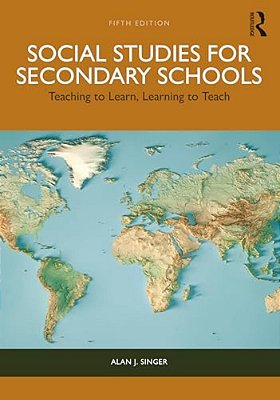 Social Studies For Secondary Schools: Teaching To Learn, Learning To Teach-..