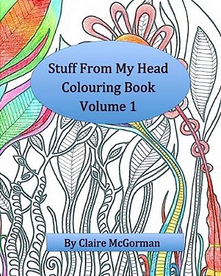 Stuff From My Head Colouring Book: Volume 1-..