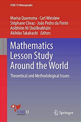 Mathematics Lesson Study Around The World: Theoretical And Methodological Issues-..