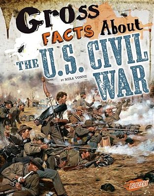 Gross Facts About The U. S. Civil War-..