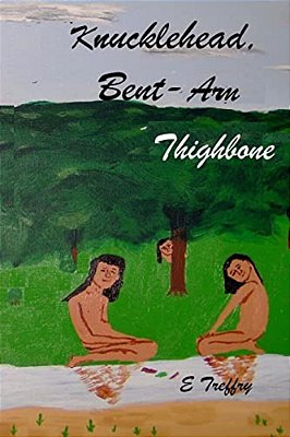 Knucklehead, Bent-Arm, & Thighbone-..