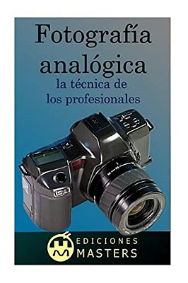 Fotografía Analógica: La Técnica De Los Profesionales-..