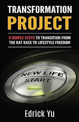 Transformation Project: 8 Simple Steps To Transition From Thethe Rat Race To Lifestyle Freedom-..