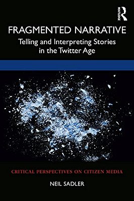 Fragmented Narrative: Telling And Interpreting Stories In The Twitter Age-..