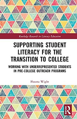 Supporting Student Literacy For The Transition To College: Working With Underrepresented Students In Pre-College Outreach Programs-..