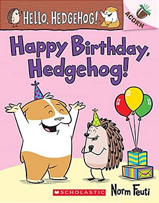 Happy Birthday, Hedgehog!: An Acorn Book (Hello, Hedgehog! #6): Volume 6-..