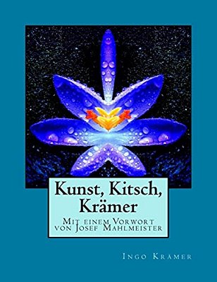 Kunst, Kitsch, Krämer: Mit Einem Vorwort Von Josef Mahlmeister-..