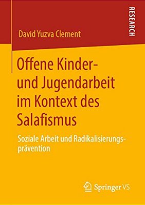 Offene Kinder- Und Jugendarbeit Im Kontext Des Salafismus: Soziale Arbeit Und Radikalisierungsprävention-..