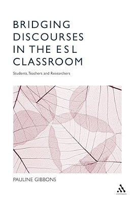 Bridging Discourses In The Esl Classroom: Students, Teachers And Researchers-..